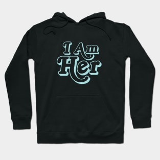 I am her blue text Hoodie